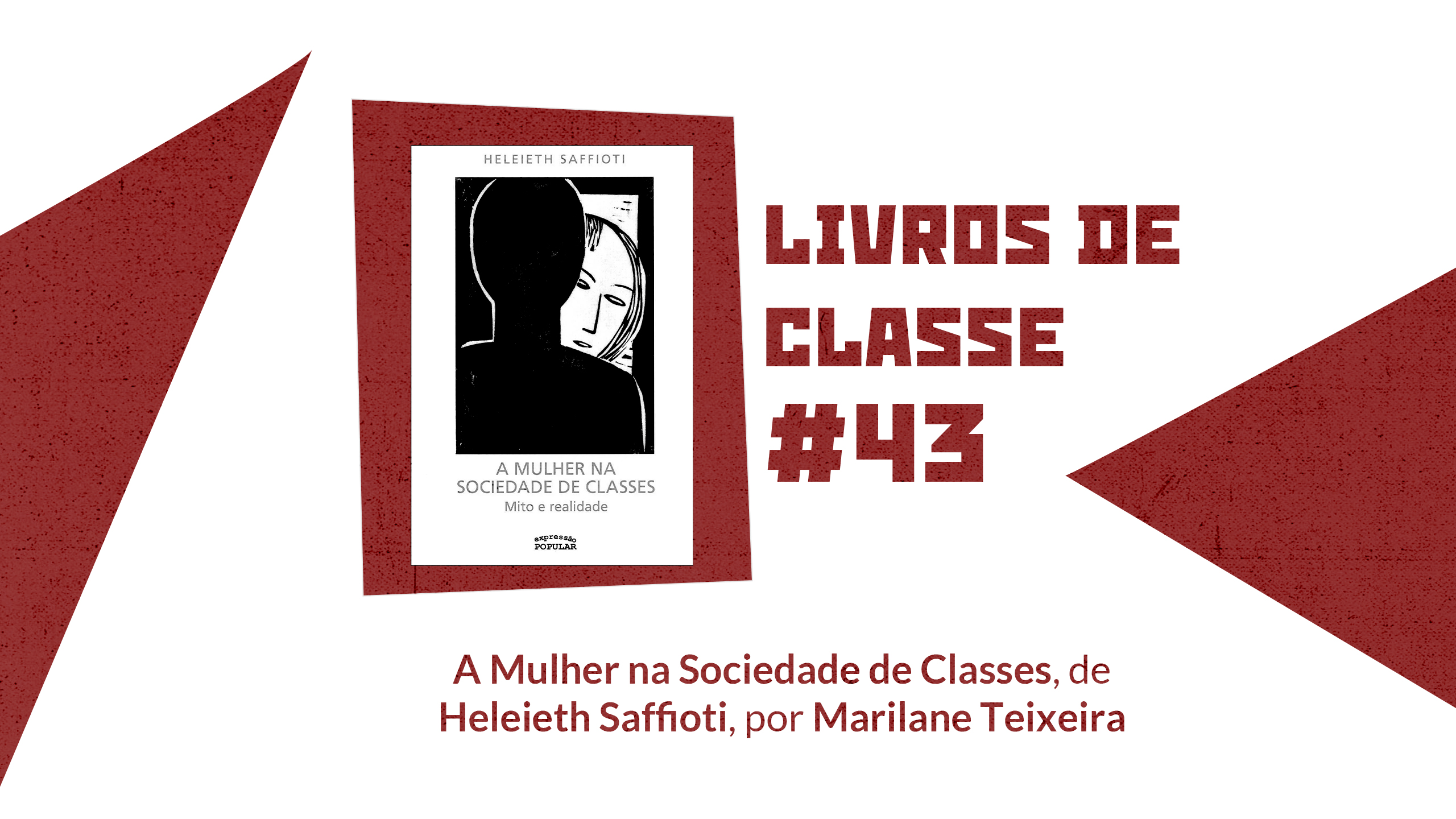 Livros de Classe #43: A mulher na sociedade de classes, de Heleieth Saffioti, por Marilane Teixeira