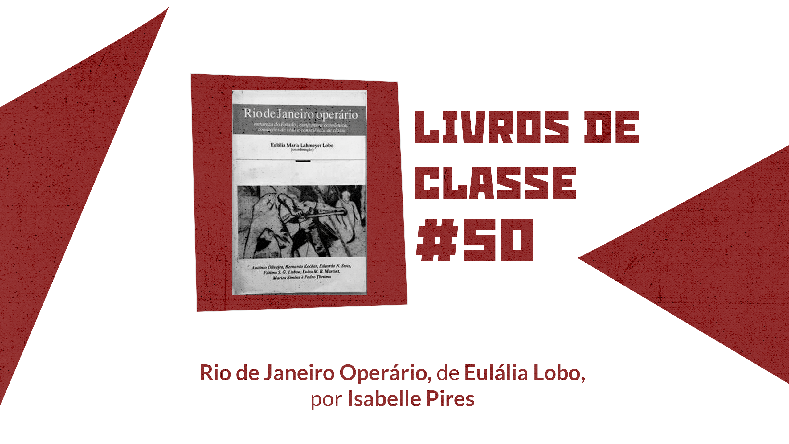 LdC #50: Rio de Janeiro Operário, por Isabelle Pires