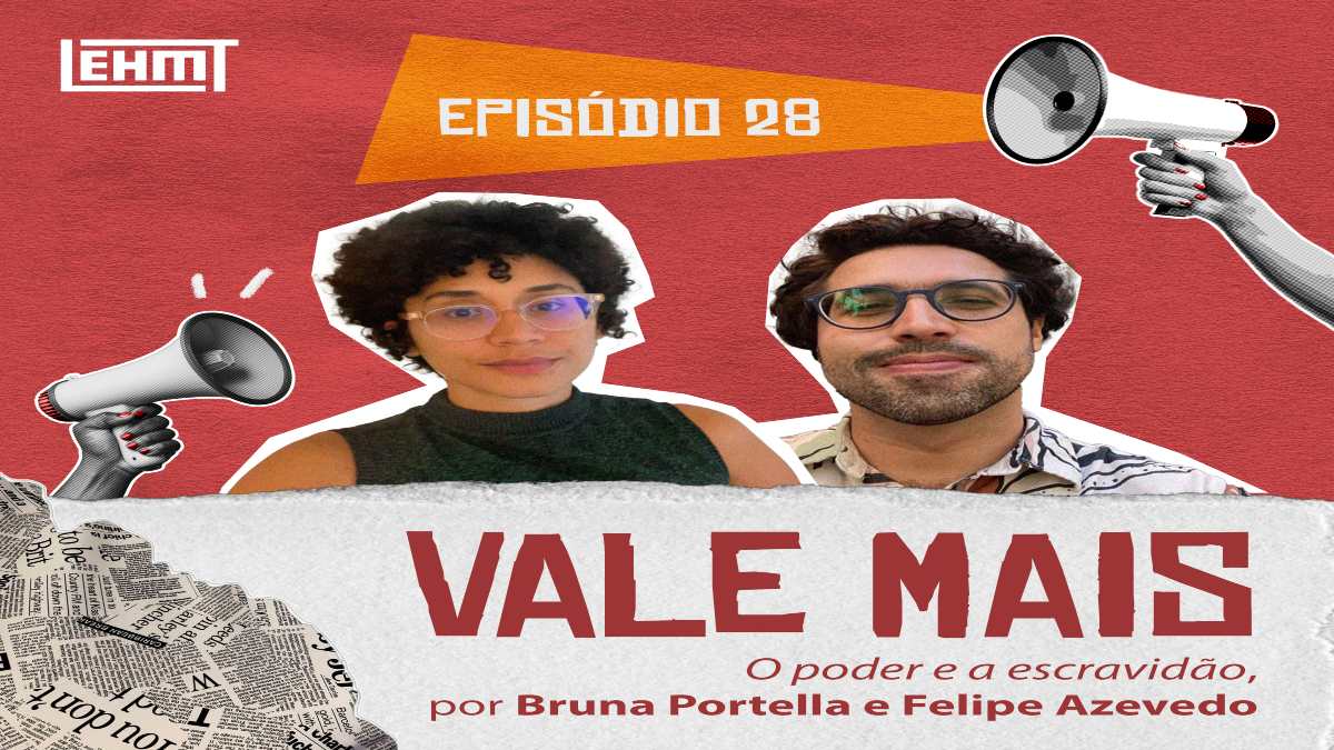Vale Mais #28: O poder e a escravidão, por Bruna Portella e Felipe Azevedo